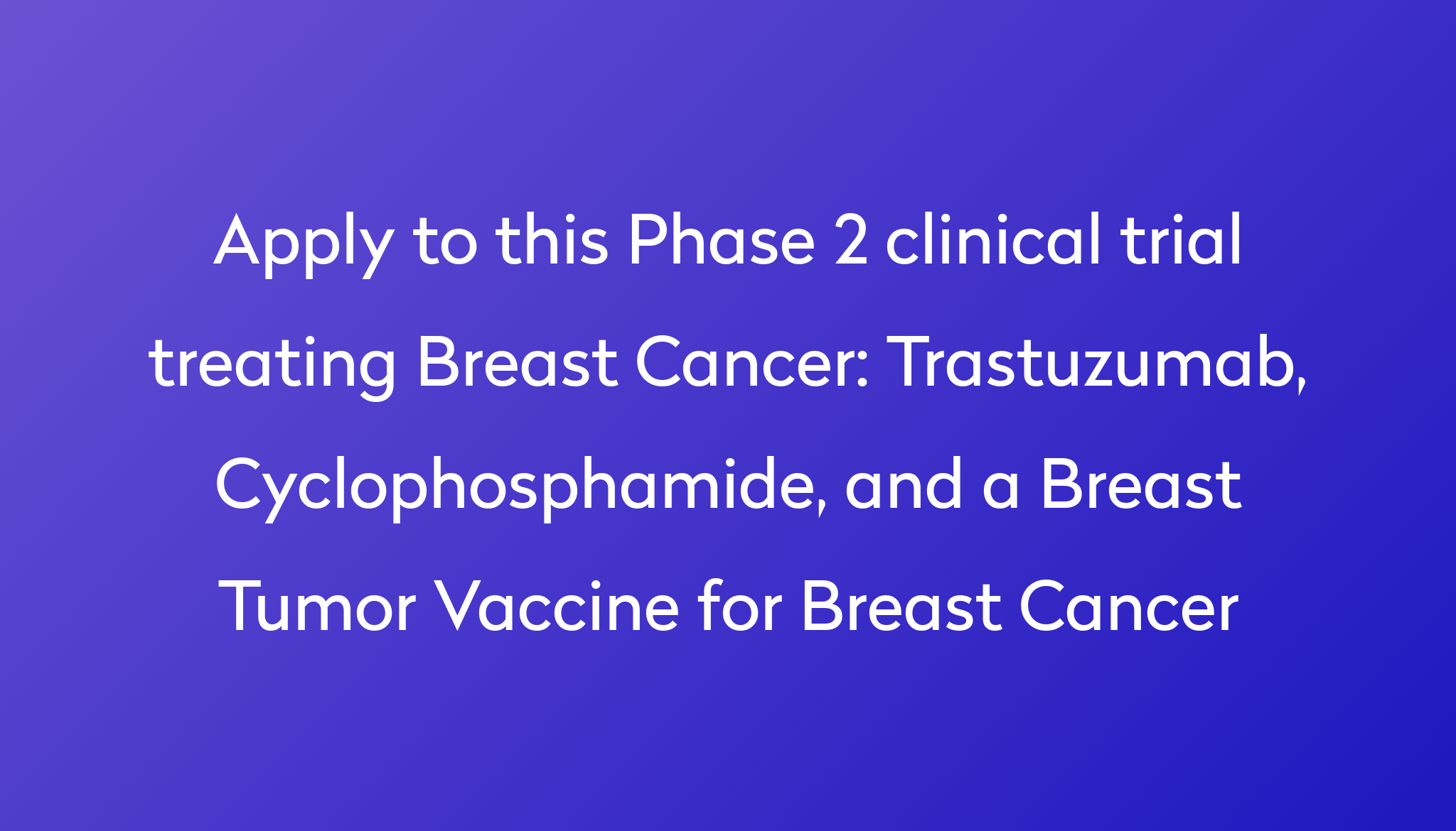 trastuzumab-cyclophosphamide-and-a-breast-tumor-vaccine-for-breast